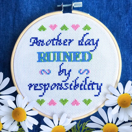 Another Day Ruined By Responsibility - Adult’s Lament PDF Cross Stitch Pattern by Room for Calm